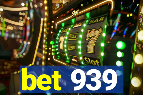 bet 939